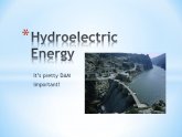 Why is hydroelectric energy important?